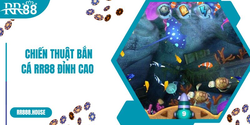 Chiến thuật bắn cá RR88 đỉnh cao từ ngư thủ