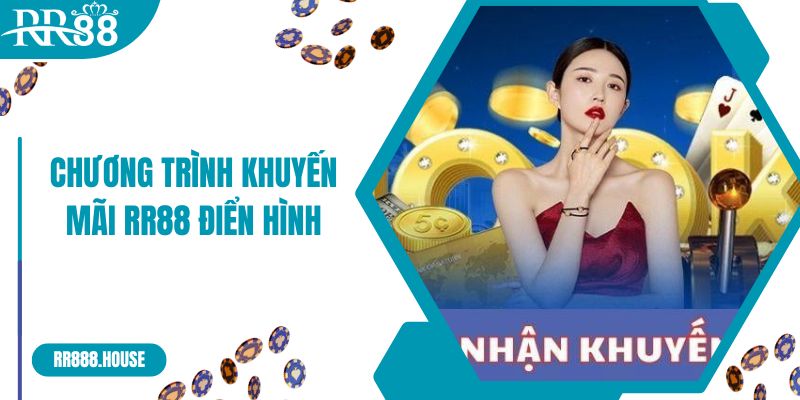 Các chương trình khuyến mãi RR88 điển hình