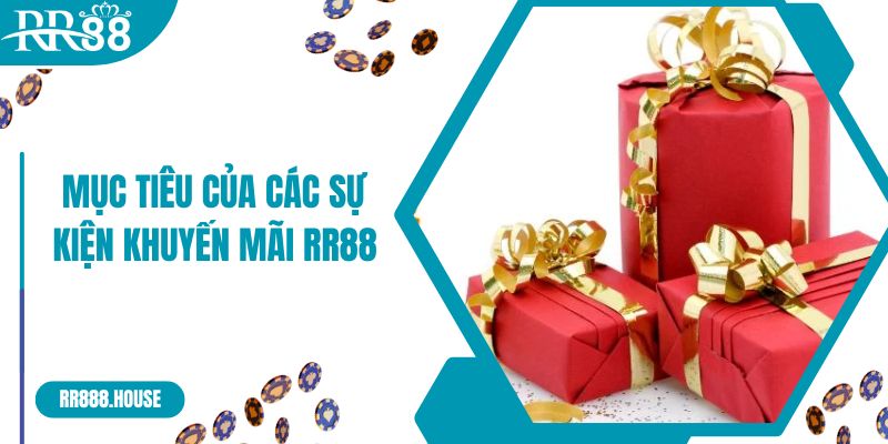 Mục tiêu của các sự kiện khuyến mãi RR88 được triển khai