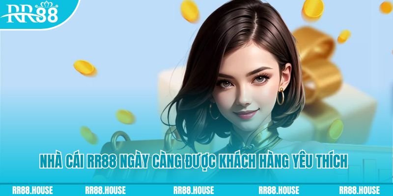 Nhà cái RR88 ngày càng được khách hàng yêu thích 