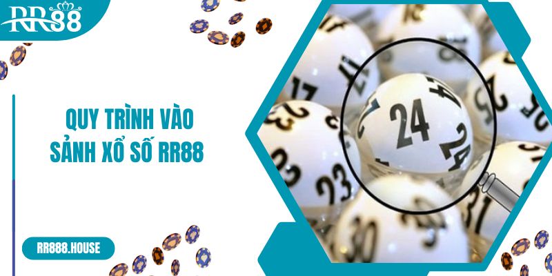 Quy trình vào sảnh xổ số RR88 dự thưởng